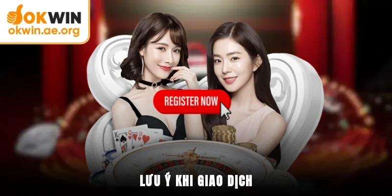 Lưu ý khi giao dịch