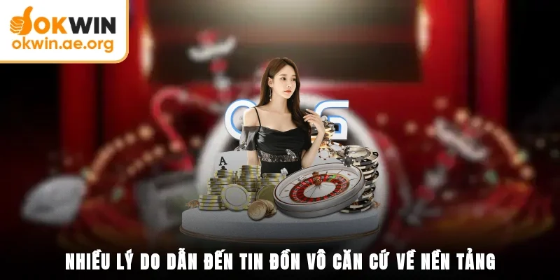 Nhiều lý do dẫn đến tin đồn vô căn cứ về nền tảng 