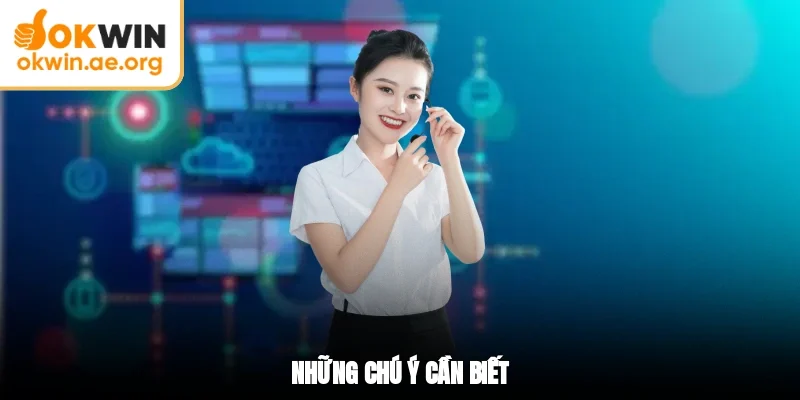 Liên Hệ OKWIN 4 Những chú ý cần biết